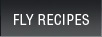 Fly Recipes